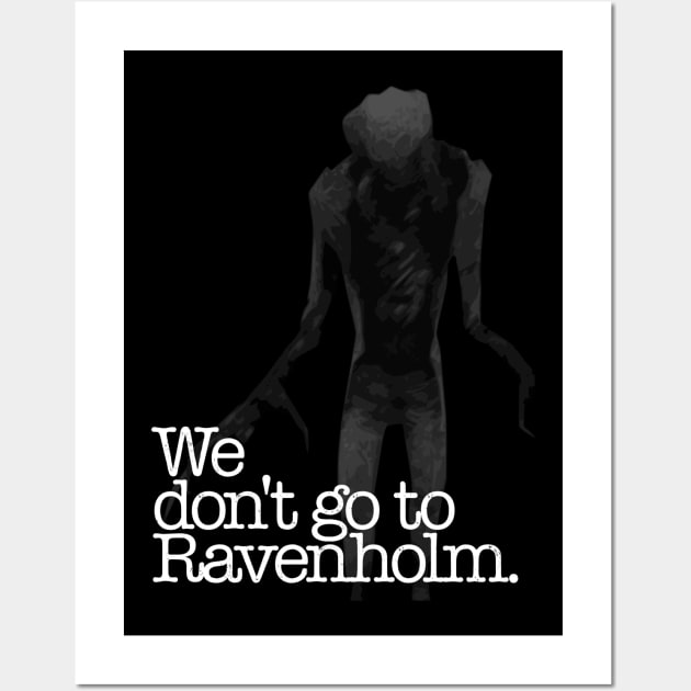 We Don't Go To Ravenholm Wall Art by RetroCheshire